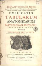 ALBINUS, Bernardus Siegfried, 1697-1770<br/>Bernardi Siegfried Albini... Explicatio tabularum anatomicarum Bartholomaei Eustachii, Anatomici summi. Accedit tabularum editio nova. - Leidae Batavorum : apud Joannem Arnoldum Langerak, et Joannem & Hermannum Verbeek, 1744 ([Leidae Batavorum] : : è Typographia Dammeana). - [6], 277, [1] p. : il., grav. ; 2º (40 cm)