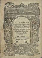 DIALOGO DA PERFEICAO E PARTES QUE SAO NECESSARIAS AO BOM MEDICO<br/>Dialogo da perfeyçam & partes que sam necessarias ao bom medico.... - Em Lixboa : per Ioam Aluarez, 1562. - 25, [1] f. ; 4º (21 cm)