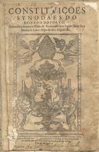 PORTO. Diocese<br/>Constituições Synodaes do Bispado do Porto ordenadas pelo muyto illustre... senhor Dom frey Marcos de Lisboa, bispo do dito bispado &c. [sic]. - Agora nouamente acrecentadas com o Estilo da Iustiça. - Coimbra : por Antonio de Mariz : á custa de Giraldo Mendez, liureiro, 1585. - [14], 146 f. ; 2º (28 cm)