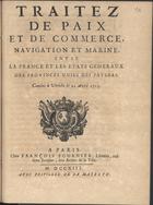 FRANCA. Tratados, etc., 1713<br/>Traitez de paix et de commerce, navigation et marine, entre la France et les Etats Generaux des Provinces Unies de Pays-Bas. Conclus à Utrecht le 11 Avril 1713. - A Paris : chez François Fournier, Libraire, ruë Saint Jacques, aux Armes de la Ville, 1713. - 80 p. ; 4º (19 cm)