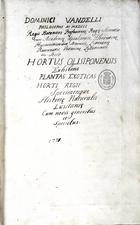 VANDELLI, Domingos, 1735-1816<br/>Dominici Vandelli Philosophi Ac Medici Regii Botanices Professoris, Regiae Scientiarum Academiae Upsaliensis, Florentinae, Physiocriticorum Senensis, Litterariae Ravennatis, Patavinae, Lusatiensis eco. Socii Hortus Olisiponensis Exhibens Plantas Exoticas Horti Regii Specimenque Historiae Naturalis Lusitaniae Cum novis generibus et Specibus 1771. - [3], 172 f., enc. : il. ; 33 cm