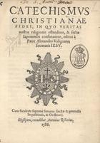 VALIGNANO, Alessandro, 1539-1606<br/>Catechismus. - Olyssipone : [s.n.], 1586. - 2 vol. em um tomo ; 4º (21 cm)