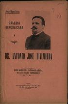 AGOSTINHO, José, 1866-1938<br/>Galeria Republicana : Dr. António José dªAlmeida / José Agostinho. - Lisboa : Biblioteca Democrática, 1906. - 19 p. : il. ; 21 cm