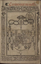 IGREJA CATOLICA.. Liturgia e ritual.<br/>Cerimonial da missa / [por Arias da Costa]. - Lixboa : em casa de Germão Galharde, 29 Iulho 1548. - [3], XLVIIJ f. ; 4º (20 cm)