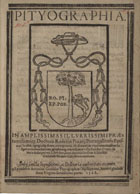 CADABAL GRAVIO CALIDONIO, pseud.<br/>Pityographia in amplissimas illurrissimi [sic] praestantissimiq[ue] Doctoris Roderici Pinarij Portugallensis Episcopi laudes, egregias[que] dotes, cum generis titulorum ac virtutum eiusdem insigni commendatione graphica[que] ornatissimae villae Sanctae Crucis de Maia descriptione libri duo : cum annotationibus & scholijs / Cadabale Grauio Calydonio authore. - Olyssippone : excudebat Antonius Gonsales [sic], 1568. - 25 [i.é 28] f. ; 4º (22 cm)