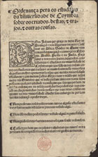 PORTUGAL.. Leis, decretos, etc.<br/>Ordenança pera os estudãtes da Universidade de Coymbra sobre os criados, bestas, e trajos, e outras cousas. - Lixboa : s.n., 31 Janeiro 1539. - [2] f. ; 2º (28 cm)