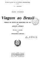 STADEN, Hans, 1520-ca 1565<br/>Viagem ao Brasil. - Rio de Janeiro : Academia Brasileira, 1930. - 186 p.