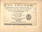 GANDAVO, Pero de Magalhães, ?-1579<br/>Regras que ensinam a maneira de escreuer a orthographia da lingua portuguesa : com hum Dialogo que adiante se segue em defensão da mesma lingua / autor Pero de Magalhães de Gandauo. - Em Lisboa : por Belchior Rodriguez : vendemse em casa de Ioão d`Ocanha, 1590. - [16] f. ; 4º (13 cm)