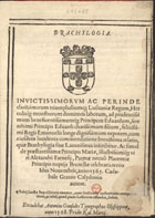 CADABAL GRAVIO CALIDONIO, pseud.<br/>Brachylogia... / Cadabale Grauio Calydonio autore. - Olyssippone : excudebat Antonius Gonsales [sic] Typographus, Pridie Kal. Martij [28/29 Fev.] 1568. - 32 f. ; 4º (21 cm)