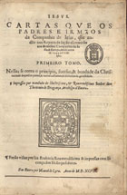 CARTAS DOS JESUITAS<br/>Cartas que os padres e irmãos da Companhia de Iesus, que andão nos Reynos de Iapão ascreuerão aos da mesma Companhia da India, & Europa des do anno de 1549 até o de 1580 : primeiro [-segundo] tomo... Impressas por mandado do... Senhor dom Theotonio de Bragança, Arcebispo d Euora.... - Em Euora : por Manoel de Lyra, 1598. - 2 tomos em 1 vol. ([2], 481, 267) f. ; 2º (29 cm)