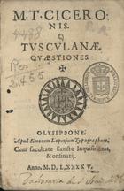 CICERO, 106-43 a.C.<br/>M. T. Ciceronis Tusculanae quaestiones [Liber primus]. - Olysippone : apud Simonem Lopezium, 1595. - [1 br.], 38 f. ; 8º (14 cm)