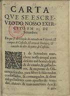 CARTA QUE SE ESCREVEU DO NOSSO EXERCITO EM 23 DE SETEMBRO E EM QUE SE DA RELACAO DA ENTRADA EM VALVERDE, E CAMPOS DE CASTELA,  E CERCOS DE BADAJOZ<br/>Carta que se escreveo do nosso exercito em 23 de Setembro : em que se dà relação da entrada em Valverde, & campos de Castella, & cerco de Badajoz, & tomada do alto da parte de Castella. - Em Lisboa : por Paulo Craesbeck, 1643. - [4] f. ; 4º (22 cm)