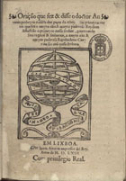 PINHEIRO, António, ?-1582<br/>Oração que fez & disse o doctor Antonio Pinheyro na salla dos paços da ribeyra nas primeyras cortes que fez o muyto alto & muyto poderoso Rey dom Sebastião.... - Em Lixboa : per Ioam Aluarez, 1563. - [26] f. ; 4º (21 cm)