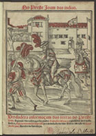 ALVARES, Francisco, 1470-1540<br/>Ho Preste Ioam das indias : verdadera informaçam das terras do Preste Ioam / segundo vio & escreueo ho padre Francisco Aluarez, capellã del rey nosso senhor. - Agora nouam[en]te impresso por mandado do dito senhor. - [Lisboa] : em casa de Luis Rodriguez, 22 Outubro 1540. - [2], 136, [i.é 128], [6] f. ; 2º (29 cm)