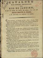 PAULO MARTIN E FILHOS, firma<br/>Catálogo das obras impressas no Rio de Janeiro e que se acham à venda em Lisboa na loja de... Paulo Martin e Filhos. - Lisboa : Oficina da Viuva Neves e Filhos, 1812. - 2 f.