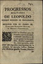 VASCONCELOS, Francisco Botelho de Morais e, 1670-1747<br/>Progressos militares de Leopoldo Enrique Botelho de Magalhaens / escritos por... Francisco Botelho de Moraes i Vasconcelos. - [S.l. : s.n., 17--]. - 78 p.