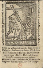 Liuro da vida admiravel da be[m]aue[n]turada Catherina de Genoa & de sua sctã doctrina / traduzido de Italiano e[m] romãce Portugues por o Doctor Helias de Lemos.... - Lixboa : em casa de Ioão de Barreira, 7 Doutubro [sic] 1564. - [8], 44, 346 [i.é 344] f. ; 8º (15 cm)