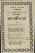 SAMPAIO, Francisco Ludovico de Sousa Freitas, 1810-1879<br/>Poesia ao feliz regresso e desembarque de S. M. F. El-Rei o Senhor Dom Pedro V, no dia 14 de Agosto de 1855 / Francisco Ludovino de Souza Freitas Sampaio. - Lisboa : Imp. Nacional, 1855. - 1 p. ; fol.