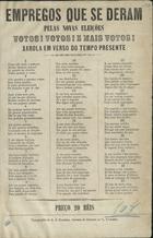 Empregos que se deram pelas novas eleicÐo¿?es, votos ! votos ! e mais votos ! : xarola em verso do tempo presente. - Lisboa : Typ. A. J. Germano, [18--]. - 1 p. ; fol.