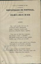 FREITAS, António Gregório de, fl 17-<br/>Soneto no dia 1 de Dezembro de 1868, anniversario da Restauração de Portugal e acclamação dªEl-Rei D. João IV, em 1640 / Antonio Gregorio de Freitas. - Lisboa : [s.n.], 1868. - 1 p. ; fol.