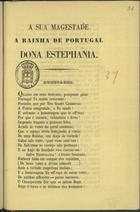 PUSICH, Antónia Gertrudes, 1805-1883<br/>Homenagem a Sua Magestade a Rainha de Portugal Dona Estephania / Antonia Gertrudes Pusich. - Lisboa : Typ. J. B. Morando, f1858. - 3 p. ; 22 cm