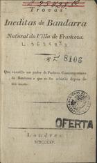 BANDARRA, Gonçalo Anes, ca 1500-1556<br/>Trovas inéditas de Bandarra natural da villa de Francoza / Gonçalo Annes de Bandarra. - Londres : [s.n.], 1815. - VI, 52 p. ; 15 cm