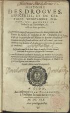 ORTA, Garcia de, 1499?-1568<br/>Histoire des drogues, espiceries, et de certains medicamens simples, qui naissent és Indes et en lªAmerique divisé en deux parties. La premiere comprise en quatre liiures : les deux premiers de Me. Garcia du Iardin, le troisième de M. Christophle de la Coste, & la quatriesme de lª Histoire du Baulme adioustée de nouueau en cette seconde edition: où il est prouué, que nous auons le vray Baulme dªArabie, contre lª opinion des anciens & modernes. La seconde composée de deux liures de maistre Nicolas Monard, traictant de ce qui nous est apporté de lªAmerique / Le tout fidellement translaté en François, par Antoine Colin, maistre Apoticaire. - Seconde edition reveuë et augmentée. - A Lyon : aux despens de Jean Pillehotte, à lªenseigne du nom de Iesus, 1619. - 2 partes em 1 vol. : il. ; 8º (18 cm)