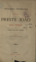 ALVARES, Francisco, 1470-1540<br/>Verdadeira informação das Terras do Preste João das Índias / pelo Padre Francisco Álvares. - Nova ed. - Lisboa : Impr. Nacional, 1889. - 207, [14] p. : il., fac-simil. ; 29 cm