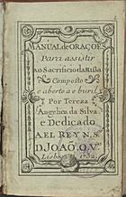 SILVA, Teresa Angelica da, fl. 1732<br/>Manual de Orações para assistir ao Sacrificio da Missa / composto e aberto ao buril por Tereza Angelica da Silva. - LIsboa : Antoine Girard : Estevão Gautier, 1732. - 160 p. : il. ; 8º (12 cm)