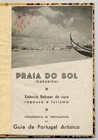 Praia do Sol (Caparica) : estância balnear de cura, repouso e turismo. - Lisboa : M. Costa Ramalho, 1934. - [28] p. : il. ; 25 cm. - (Monografia de propaganda do Guia de Portugal Artístico)