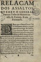 Relaçam dos assaltos que deu o General Fernam Telles de Menezes na villa de Fuentes, & em Freixineda. - [Lisboa] : na officina de Domingos Lopes Rosa, [1642]. - [4] f. ; 4º (18 cm)