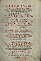 ARAUJO, Jerónimo da Silva de, 1706-?<br/>Perfectus advocatus : tractatus de patronis, sive advocatis, theologicus, juridicus, historicus et poeticus / Hieronymii Syevii de Araújo. - Ulyssipone : Joannis Baptistae Lerzo, 1743. - [24], 320 p. ; 30 cm