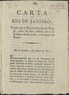 MENESES, Francisco Alpoim de, 1790-1870?<br/>Carta do Rio de Janeiro, vinda em o navio Estrella do Norte, com 78 dias, sahido em 2 de Janeiro deste anno, e chegado ao Porto. - [Lisboa] : na Typographia Rollandiana, [1821]. - 3, [1] p. ; 20 cm