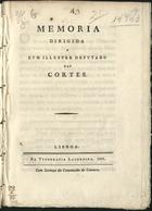 MEMORIA DIRIGIDA A UM ILUSTRE DEPUTADO EM CORTES<br/>Memoria dirigida a hum illustre deputado nas Cortes. - Lisboa : Typ. Lacerdina, 1821. - 8 p. ; 24 cm