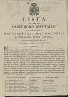 LISTA DE TODOS OS SENHORES DEPUTADOS QUE FORMAM O CONGRESSO NACIONAL DAS CORTES...<br/>Lista de todos os senhores deputados que formão o Congresso Nacional das Cortes, installado nesta capital no dia 26 de Janeiro de 1821 e juntamente os nomes das suas rezidencias. - [Lisboa] : Typ. Rollandiana, [1821]. - [2] f. desdobr. ; 24 cm