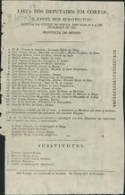 Lista dos deputados em cortes, e parte dos substitutos, eleitos na cidade do Porto, nos dias 28 e 29 1820+ : provincia do Minho. - [Lisboa] : Typ. Rollandiana, [1820]. - [1] f. desdobr. ; 24 cm