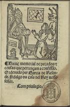 RESENDE, Garcia de, 1470?-1536<br/>Breue memorial de pecados & cousas que pertençam a confissão / ordenado per Garcia de Resende fidalgo da casa del Rey nosso señor. - Lixboa : p[er] Germão Galharde, 25 Março 1545. - [16] f. : il. ; 8º (16 cm)