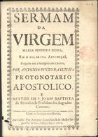 CUNHA, António Pinto da, 16---1715<br/>Sermam da Virgem Maria Senhora Nossa, em o dia de sua Assumpçaõ / prègado em a sua igreja de Chaves por Antonio Pinto da Cunha.... - Em Lisboa : por Antonio Craesbeeck de Mello, 1670. - 11 p. ; 4º (20 cm)