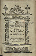 VILANCICOS QUE SE CANTARAM NA CAPELA REAL DO PRINCIPE DOM PEDRO NAS MATINAS E FESTA DOS REIS<br/>Villansicos[sic], que se cantaram na Capella Real do muito alto, & muito poderoso Princepe Dom Pedro Nosso Senhor nas Matinas, e Festa dos Reys. - [Lisboa] : por Antonio Craesbeeck de Mello, Impressor de S. Alteza, 1674. - [18] f. ; 8º (15 cm)