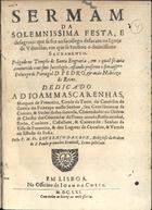 CRUZ, Lourenço da, O.E.S.P. ?-1683,<br/>Sermam da solemnissima festa, e desagravo que se fez ao sacrilego desacato na igreja de Udivellas, em que se roubou o Divinissimo Sacramento : prégado no templo de Santa Engracia, em o qual se avia commetido o mesmo sacrilegio... / pello P. M. Fr. Lourenço da Cruz... - Em Lisboa : na officina de Ioam da Costa, 1661 [i.é 1671]. - 20 p. ; 4º (20 cm)