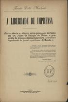 MACHADO, Fernão Boto, 1865-1924<br/>A liberdade de imprensa : carta aberta e minuta extra-processal, enviadas aos srs. Juízes da Relação de Lisboa, a proposito do processo instaurado sobre a penultima apprehensão do jornal republicano -O mundo- / Fernão Botto Machado. - Lisboa : Typ. Bayard, [19--]. - 20 p. ; 26 cm