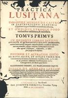 CASTRO, Manuel Mendes de, 15---16--<br/>Practica lusitana / ab Emmanuele Mendes de Castro in Conimbricensi Academia lemnicasto legum professore accuratissimè elaborata... : tomus primus [-II] : in quinque libros divisus... : posterior et acuratior editio de novo aucta, et ditata uberrimis : Commentariis ad titulum De Annonis Civilibus in lib. II. C. eod. : & Ad celebrem Justiniani Constitutionem in L. cùm opportet C. de Bonis quae liberis : Illustrissimo... Equiti Didaco de Andrada Leytam... - Conimbricae : apud Josephum Ferreyra,: Universitat. Typog., 1696. - 4 t. em 1 vol. ; 2º (29 cm)