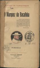 ALBUQUERQUE, António de, 1866-1923<br/>Marquês da Bacalhôa : romance / António de Albuquerque. - Bruxelles : A. de Albuquerque, 1908. - 338, [4] p. ; 20 cm