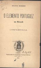 ROMERO, Sílvio, 1851-1914<br/>O elemento portuguez no Brasil : conferencia / Sylvio Romero. - Lisboa : Comp. Nac. Ed., 1902. - IV, 62 p. ; 19 cm