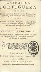 SOUSA, Manuel Dias de, 1755-ca 1822<br/>Grammatica portugueza / Manuel Dias de Sousa. - Coimbra : Real Imp. da Universidade, 1804. - 1 v. ; 20 cm