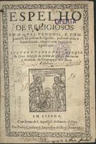 CRUZ, Afonso da, O.Cist. 15---1626,<br/>Espelho de religiosos : em o qual vendose, e compondose as pessoas religiosas, poderaõ com o favor divino, chegar com facilidade à perfeiçaõ. / Auctor o Padre Frey Afonso da Cruz... - Em Lisboa : por Pedro Crasbeeck, 1622. - [10], 307, [1] f. ; 4º (20 cm)