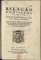 NOVAIS, António Gonçalves de, fl. 16--<br/>Relação do Bispado de Elvas. Com hum Memorial dos senhores bispos que o governaraõ / composta pelo Doutor Antonio Gonçalves de Novais... - Em Lisboa : por Lourenço Craesbeeck, 1635. - 35, [1] f. : il. ; 2º (30 cm)