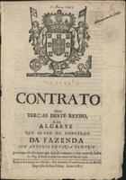 Contrato das terças deste Reyno e do Algarve que se fez no Conselho da Fazenda com Antonio de Faria Tenorio por tempo de seis annos que haõ de começar a vinte nove de Julho de 684. & hade acabar em outro tal dia de 690. - [Lisboa] : por Antonio Craesbeeck de Mello Impressor de Sua Alteza, 1682. - 12 p. ; 2º (28 cm)