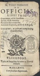 CICERO, 106-43 a.C.<br/>M. Tullii Ciceronis De officiis libri tres. Cato major, vel De senectute. Lñlius, vel De amicitia. Paradoxa stoicorum sex. Somnium Scipionis, ex lib. vj De repub. Cum optimis, ac postremis exemplaribus accuratè collati. - Ulissipone : typis, & sumptibus Joannis a Costa Senioris, 1667. - 268 p. ; 12º (12 cm)