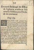 FAVORAVEL DECLARACAO DE EL REI DE INGLATERRA<br/>Favoravel declaraçaõ de Elrey de Inglaterra a todos os seus amados subditos para liberdade de conciencia. - Lisboa : na Officina de Miguel Deslandes, na Rua da Figueira, 1687. - 7 p. ; 4º (21 cm)